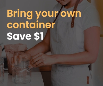Bring your own container. Save $1